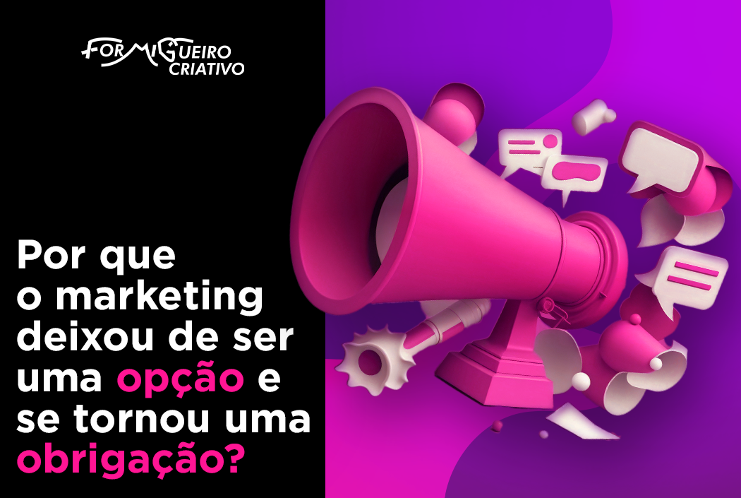 Por que o marketing deixou de ser uma opção e se tornou uma obrigação?